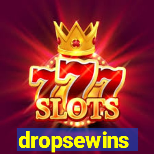 dropsewins