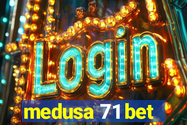 medusa 71 bet