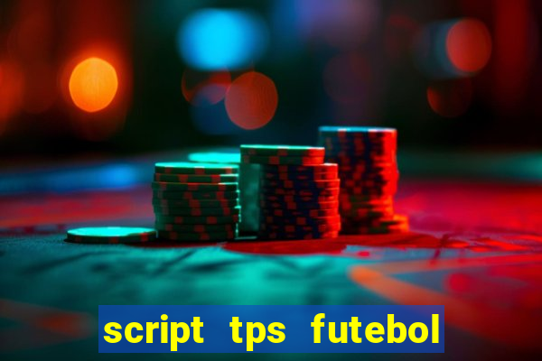 script tps futebol de rua