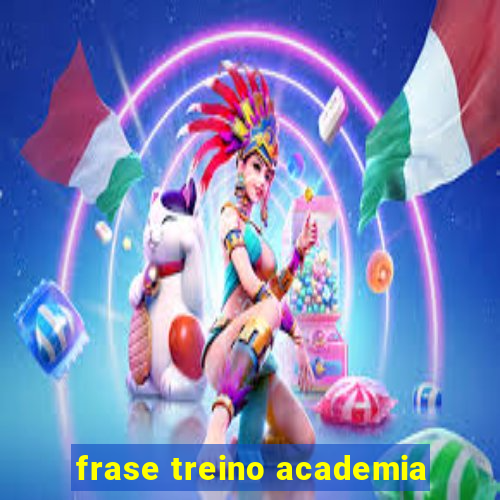 frase treino academia