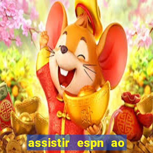 assistir espn ao vivo multicanais