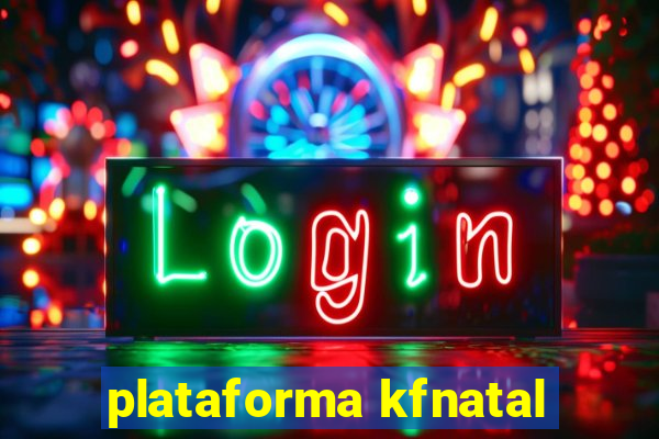 plataforma kfnatal