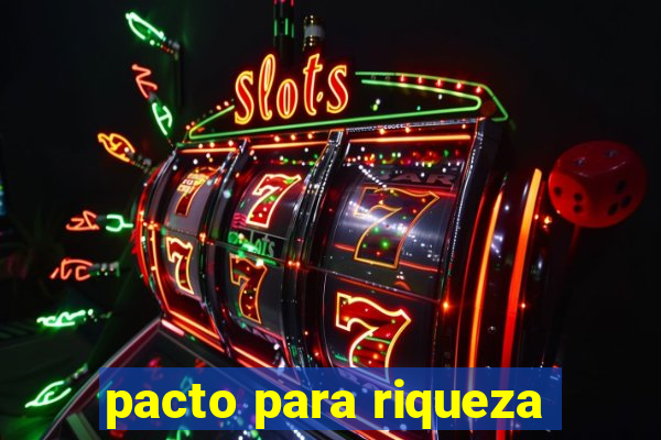 pacto para riqueza