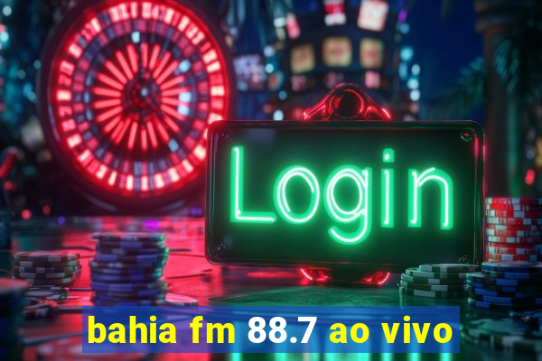 bahia fm 88.7 ao vivo