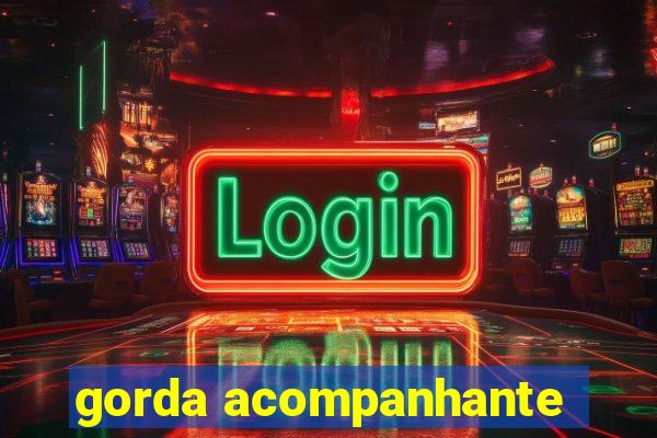 gorda acompanhante