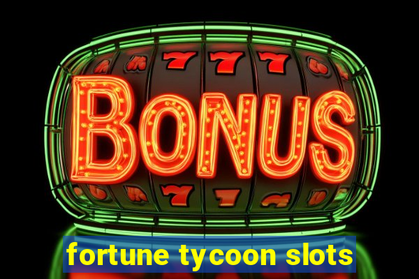 fortune tycoon slots