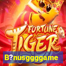 B?nusggggame