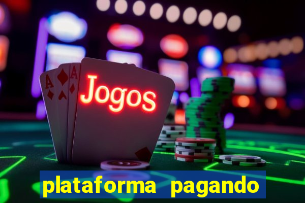 plataforma pagando bem hoje