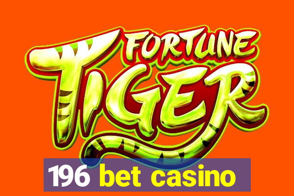 196 bet casino