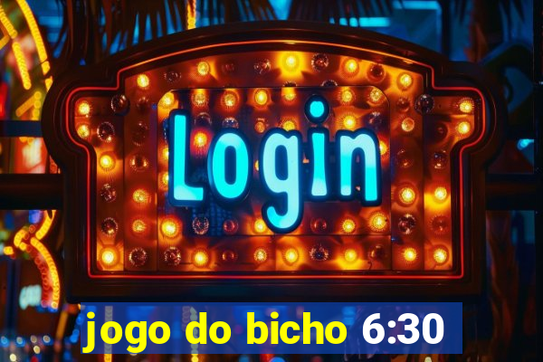 jogo do bicho 6:30