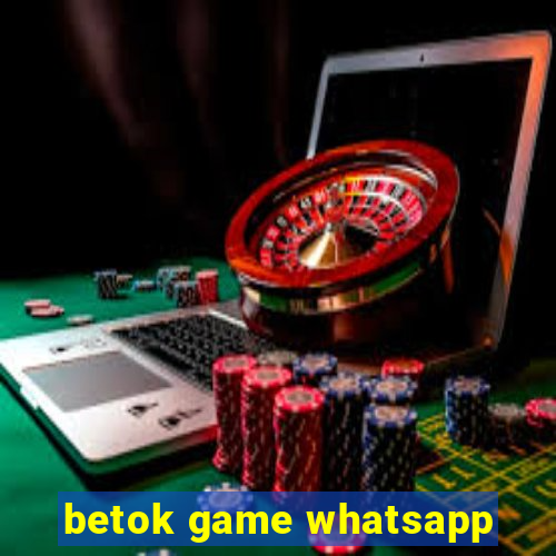 betok game whatsapp