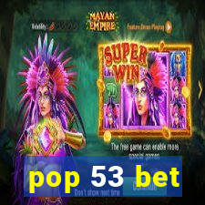 pop 53 bet