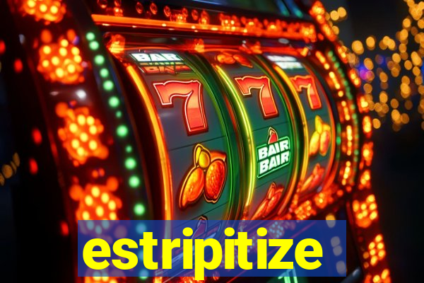 estripitize