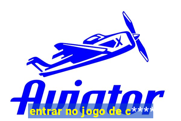 entrar no jogo de c****