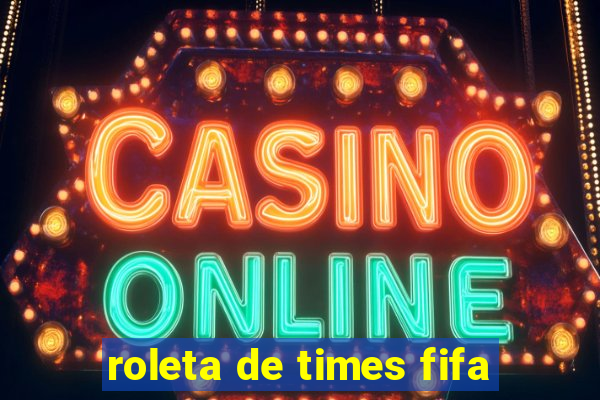 roleta de times fifa