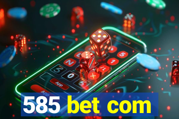 585 bet com