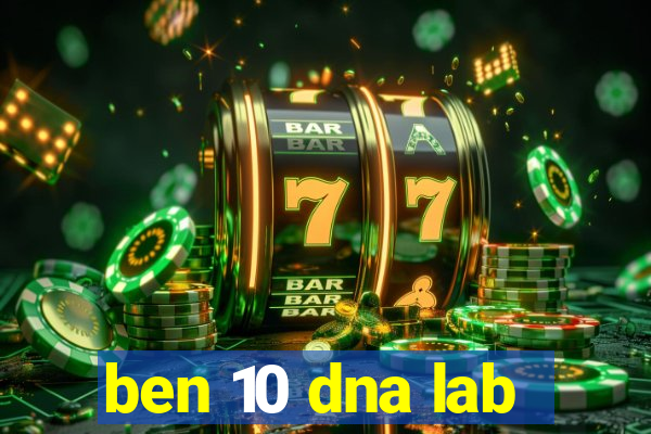 ben 10 dna lab