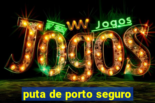 puta de porto seguro