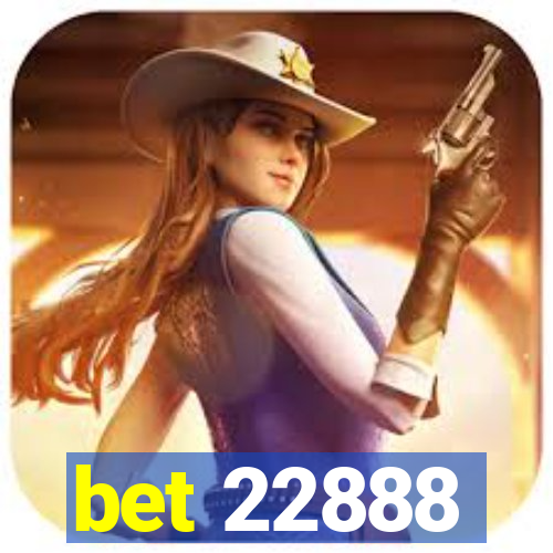 bet 22888