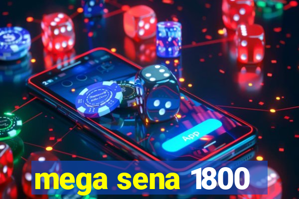 mega sena 1800