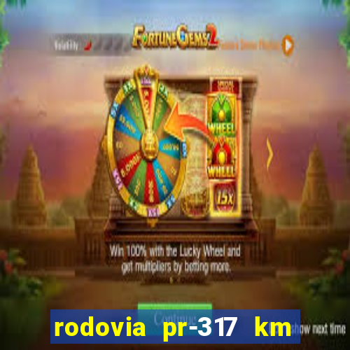 rodovia pr-317 km 155 onde fica