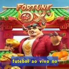 futebol ao vivo no celular futemax