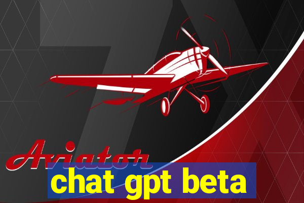 chat gpt beta