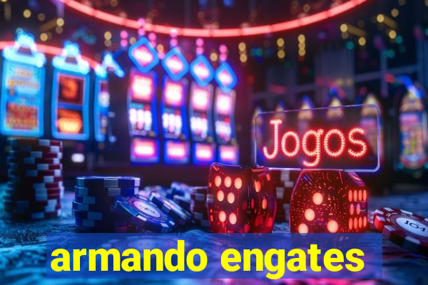 armando engates
