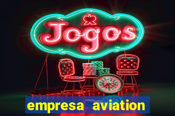 empresa aviation participacoes ltda
