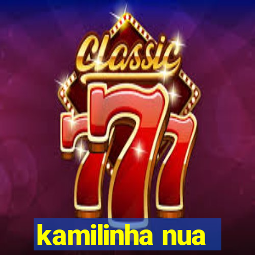 kamilinha nua