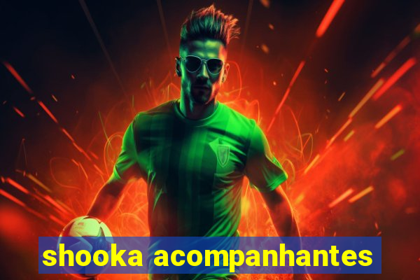 shooka acompanhantes