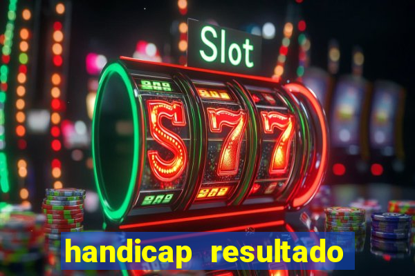 handicap resultado final - 2