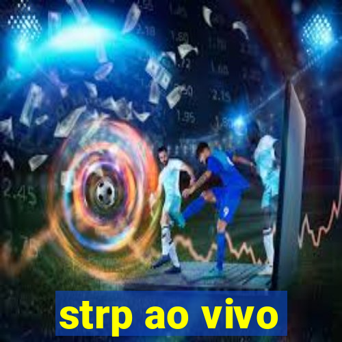 strp ao vivo