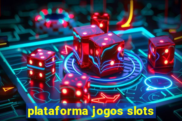 plataforma jogos slots