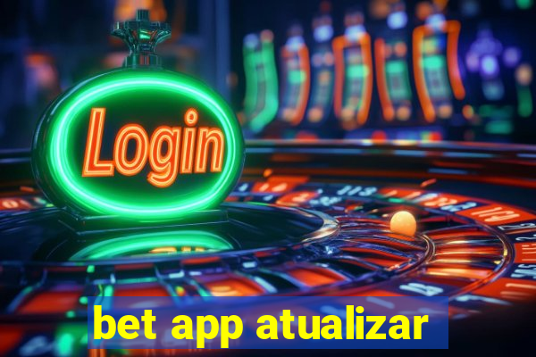 bet app atualizar