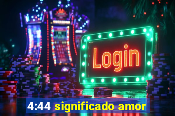 4:44 significado amor