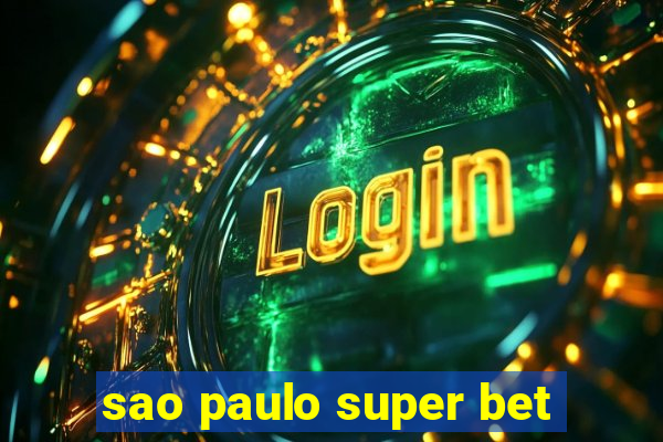 sao paulo super bet