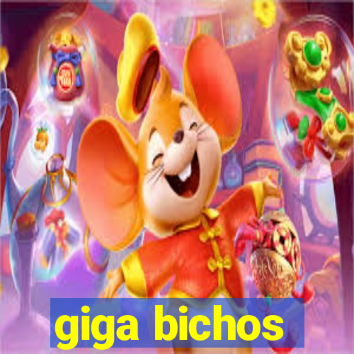 giga bichos