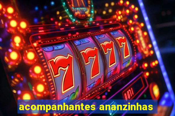 acompanhantes ananzinhas