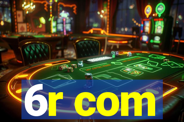 6r com