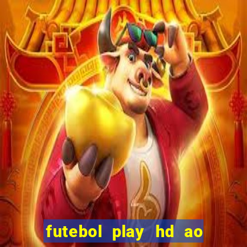 futebol play hd ao vivo agora