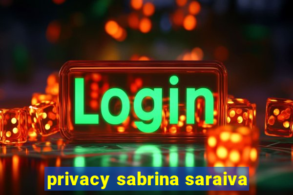 privacy sabrina saraiva