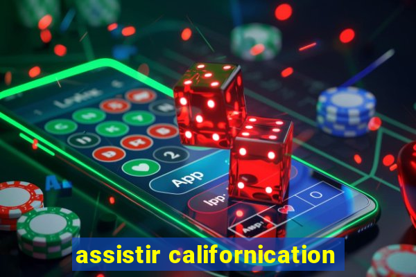 assistir californication