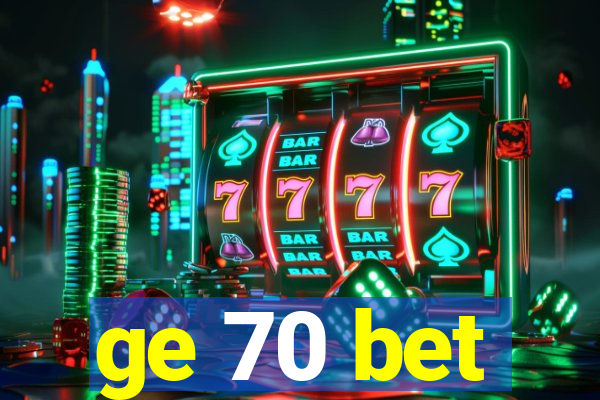 ge 70 bet