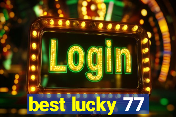 best lucky 77
