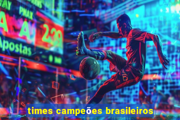 times campeões brasileiros