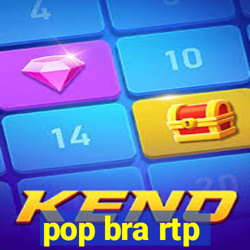 pop bra rtp