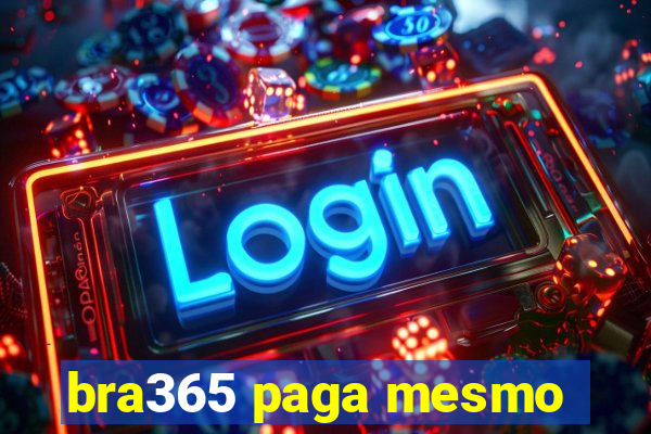 bra365 paga mesmo