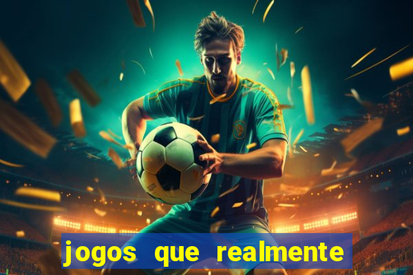 jogos que realmente da dinheiro