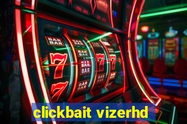 clickbait vizerhd